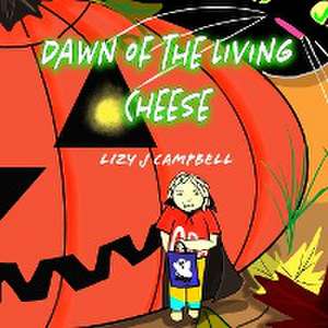 Dawn of the Living Cheese de Lizy J Campbell