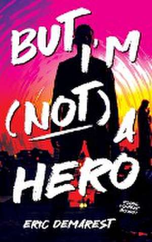 But I'm Not a Hero de Eric Demarest