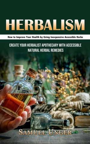 Herbalism de Samuel Unger