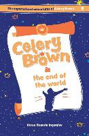 Celery Brown and the end of the world de Karen Rosario Ingerslev