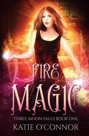 Fire Magic de Katie O'Connor