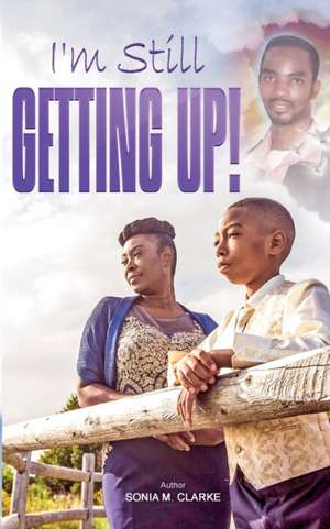 I'M STILL GETTING UP! de Sonia M Clarke
