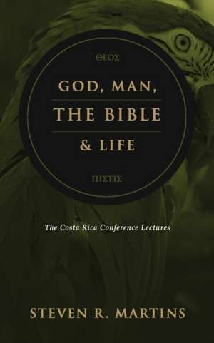 God, Man, the Bible & Life de Steven R Martins