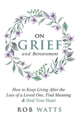 On Grief and Bereavement de Rob Watts