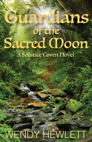 Guardians of the Sacred Moon de Wendy Hewlett