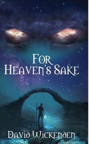 For Heaven's Sake de David Wickenden