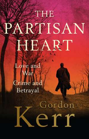 The Partisan Heart de Gordon Kerr