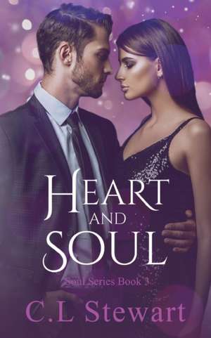 Heart and Soul de C. L Stewart