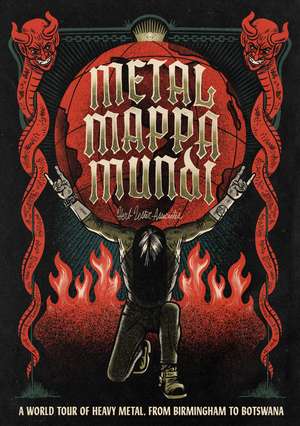 Metal Mappa Mundi: A global survey of heavy metal's biggest names and it most de Herb Lester Associates