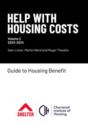 Help with Housing Costs: Volume 2: Guide to Housing Benefit, 2023-24 de Sam Lister