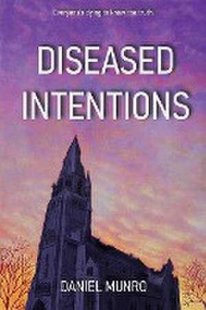 Diseased Intentions de Daniel Munro