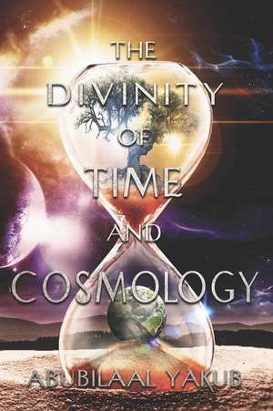 The Divinity of Time and Cosmology de Abubilaal Yakub