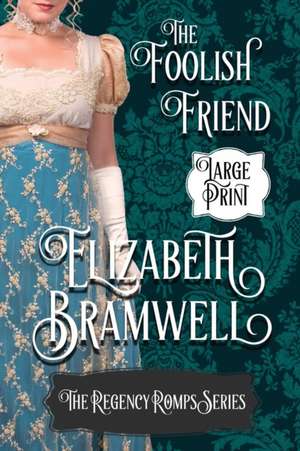 The Foolish Friend de Bramwell Elizabeth