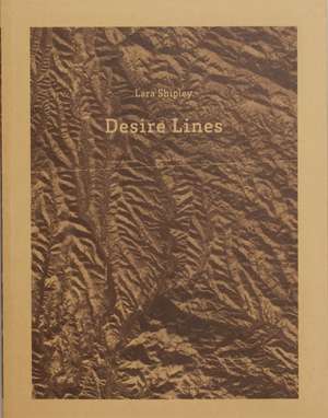 Desire Lines de Lara Shipley