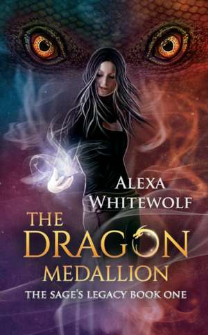 The Dragon Medallion de Alexa Whitewolf