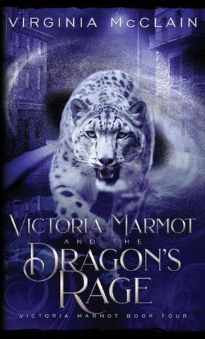 Victoria Marmot and the Dragon's Rage de Virginia McClain