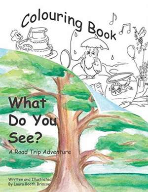 What Do You See?: Colouring Book de Laura Booth Briscoe