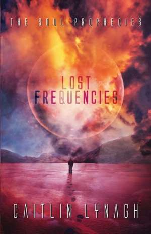 Lost Frequencies de Caitlin Lynagh