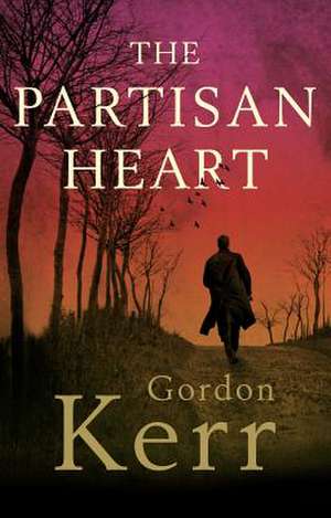 The Partisan Heart de Gordon Kerr