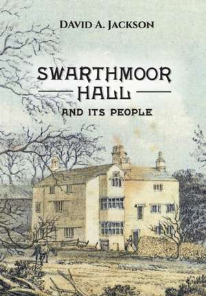 Swarthmoor Hall: And its People de David A. Jackson