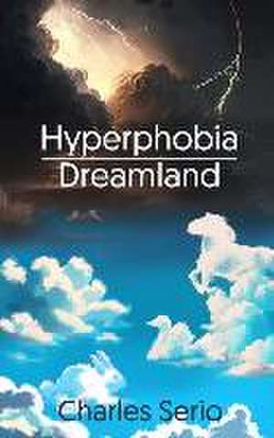 Hyperphobia Dreamland de Charles Ralph Serio