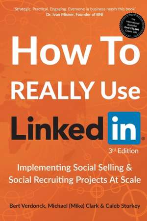 How to Really Use LinkedIn de Michael (Mike) Clark