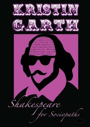 Shakespeare for Sociopaths de Kristin Garth