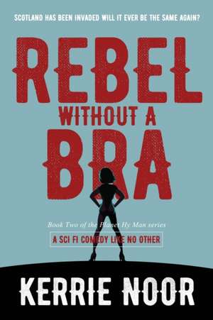 Rebel Without A Bra de Kerrie A Noor