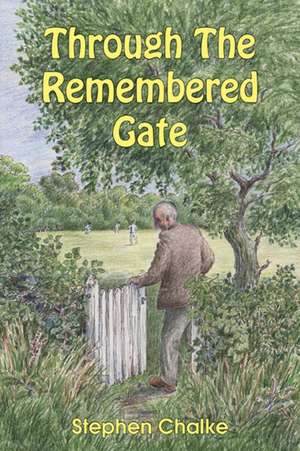 Through The Remembered Gate de Stephen Chalke