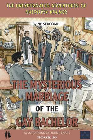 Sercombe, N: The Mysterious Marriage of the Gay Bachelor de NP Sercombe