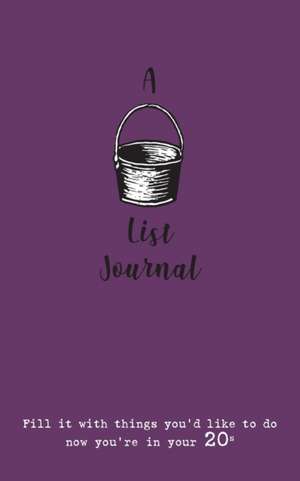 A Bucket List Journal (for your 20s): Fill it with things you'd like to do now you're in your 20s de Verna Scott-Culkin