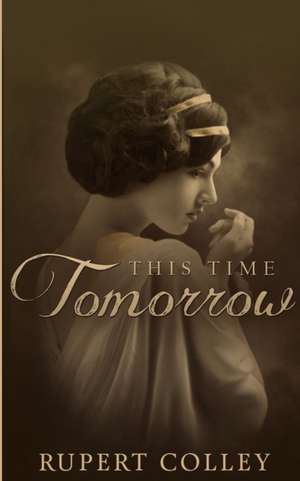 This Time Tomorrow de Rupert Colley