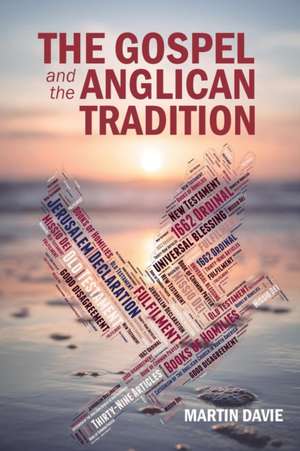 The Gospel and the Anglican Tradition de Martin Davie