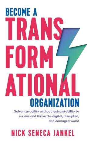 Become A Transformational Organization de Nick Seneca Jankel