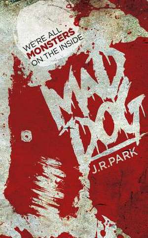 Mad Dog de J. R. Park