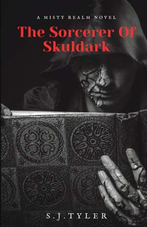 The Sorcerer Of Skuldark de S J Tyler