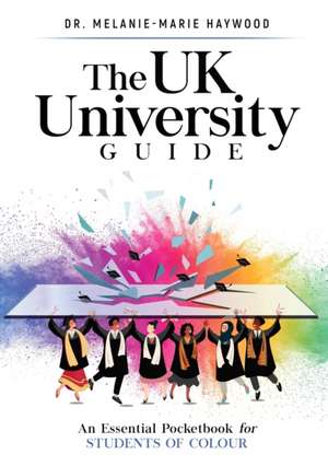 The UK University Guide de Melanie-Marie Haywood