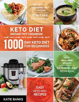 Keto Diet Instant Pot Cookbook de Katie Banks