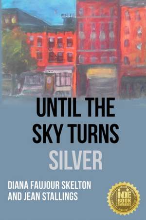 Until The Sky Turns Silver de Diana Faujour Skelton