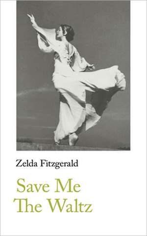 Save Me The Waltz de Zelda Fitzgerald