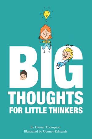 Big Thoughts For Little Thinkers de Daniel Thompson