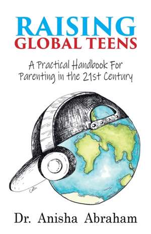 Raising Global Teens de Anisha Abraham