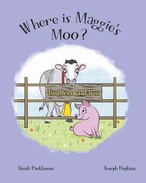 Where Is Maggie's Moo? de Nicola Parkhouse