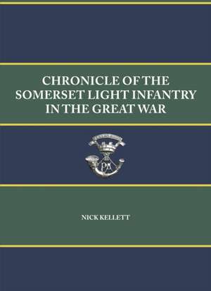 Kellett, N: Chronicle of the Somerset Light Infantry in the