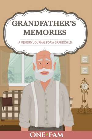 Grandfather's Memories: A Memory Journal for a Grandchild de Onefam