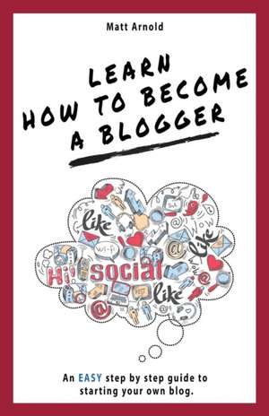 Learn how to become a blogger de Matthew Arnold