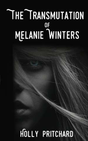 The Transmutation of Melanie Winters de Holly Pritchard