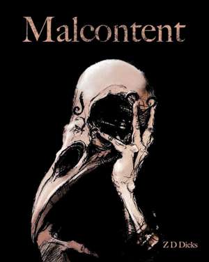 Malcontent de Z D Dicks