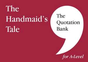 The Quotation Bank: The Handmaid's Tale A-Level Revision and Study Guide for English Literature de Pippa McKeown