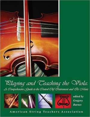 Playing and Teaching the Viola: A Comprehensive Guide to the Central Clef Instrument and Its Music de Alfred Publishing